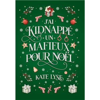 Couverture j'ai kidnappé un mafieux pour Noêl de Kate Lyse
